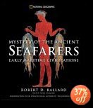 Mysteries of the Ancient Seafarers : Ancient Maritime Civilzation