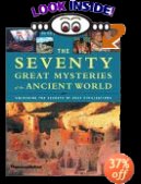 The Seventy Great Mysteries of the Ancient World: Unlocking the Secrets of Past Civilizations